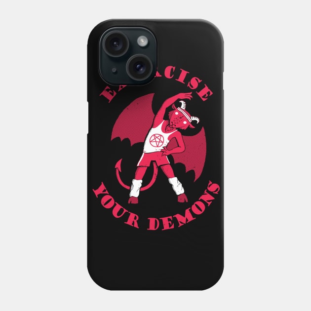 Exercise Your Demons Phone Case by DinoMike