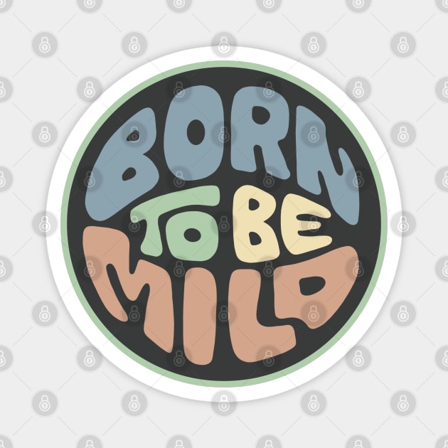 Born To Be Mild Word Art Magnet by Slightly Unhinged