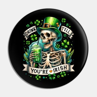 "Drink Till You're Irish" Skeleton Pin