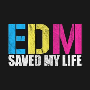 EDM Saved My Life T-Shirt