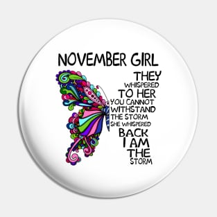 November Girl They Whispered To Her You Cannot Withstand The Storm Back I Am The Storm Shirt Pin