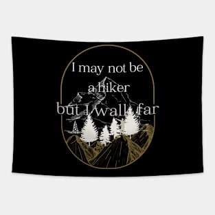 I may not be a hiker but I walk far Tapestry