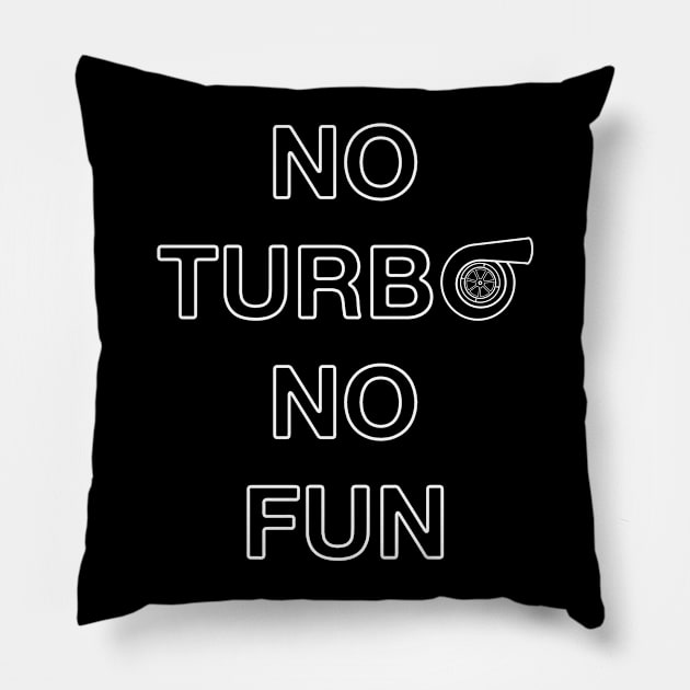 No Turbo No Fun Pillow by cowyark rubbark