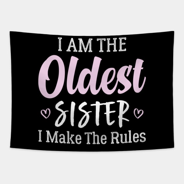 I'm The Oldest Sister I Make The Rules Tapestry by Palette Harbor