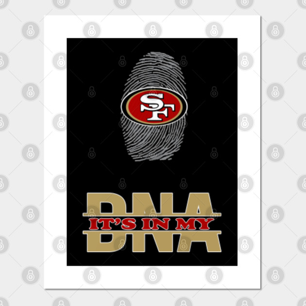 Sf In My Dna San Francisco 49ers Posters And Art Prints Teepublic