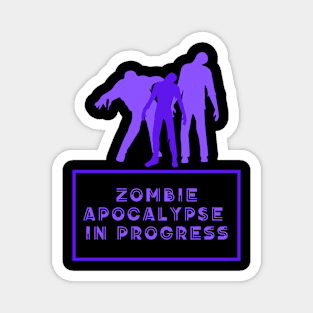 Zombie Apocalypse in Progress Magnet