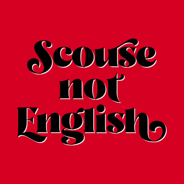 Scouse Not English by n23tees