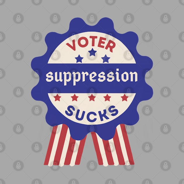 Voter Suppression Sucks by Slightly Unhinged