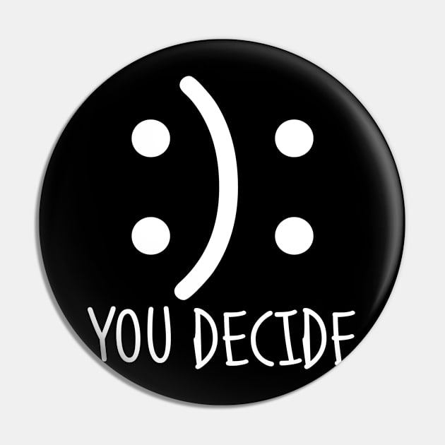 You decide happy or sad Pin by MadebyTigger