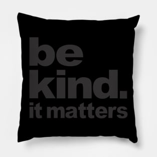 Be-Kind -- It Matters Pillow