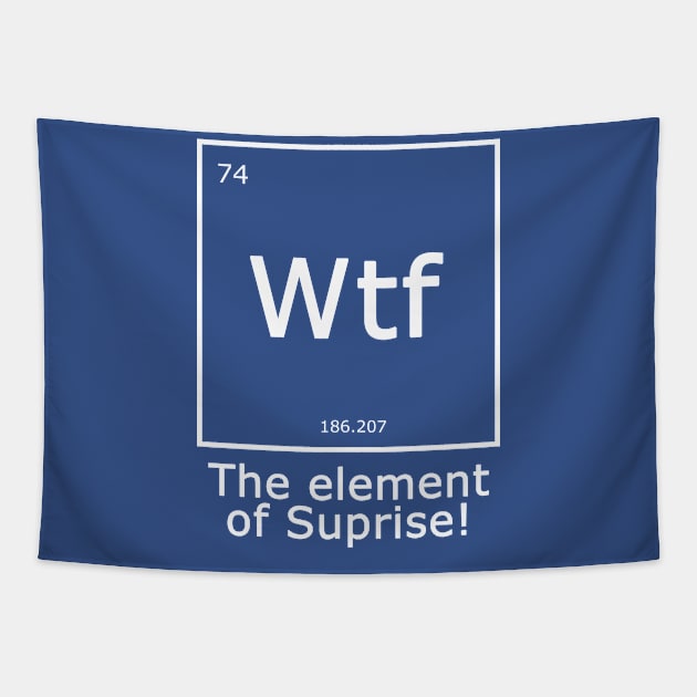 Wtf - The Element of Surprise Tapestry by Junalben Mamaril