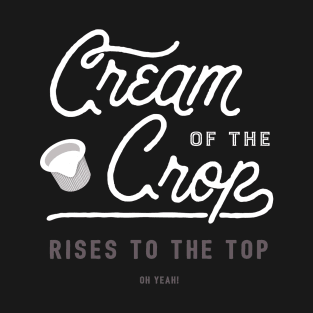 Cream of the Crop (No Border) T-Shirt