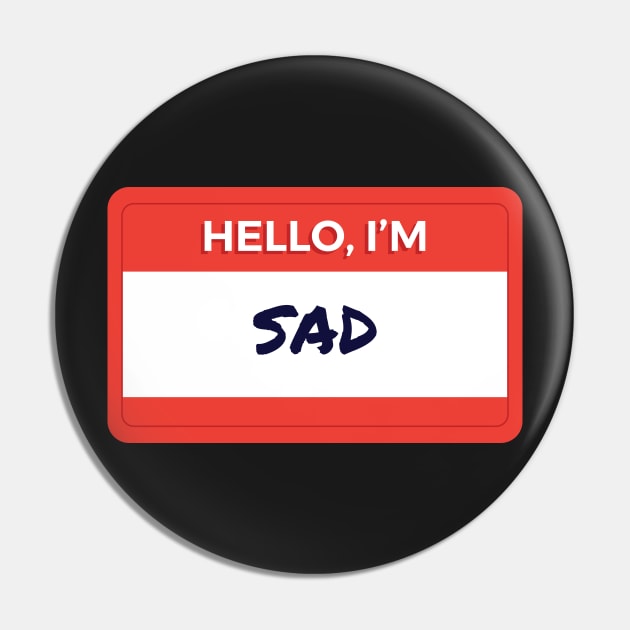 Hello I Am Sad Pin by wordyenough