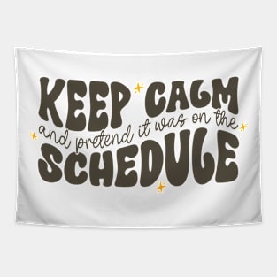 Keep Calm and Pretend It's on the Schedule shirt, Vetmed shirt, Work Life Tapestry