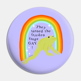 They Turned The Frogs Gay - The Peach Fuzz Pin