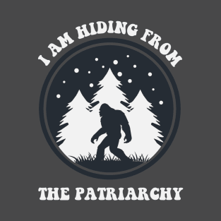 I Am hiring from The Patriarchy - Bigfoot T-Shirt