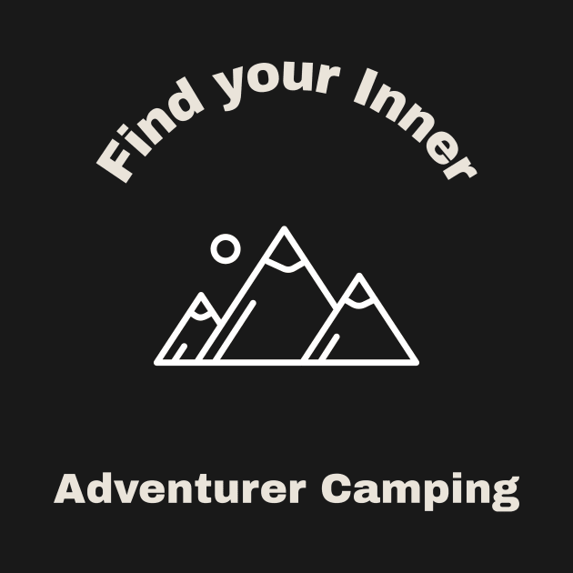 Find Your Inner Adventurer Camping by The Shirt Shop