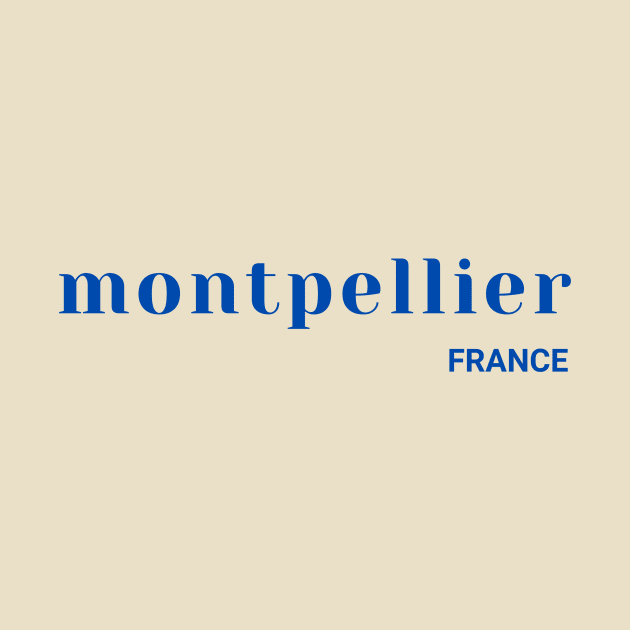 Montpellier France by yourstruly