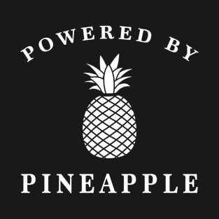 Powered by pineapple T-Shirt