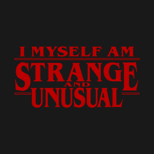 I Myself Am Strange And Unusual T-Shirt T-Shirt