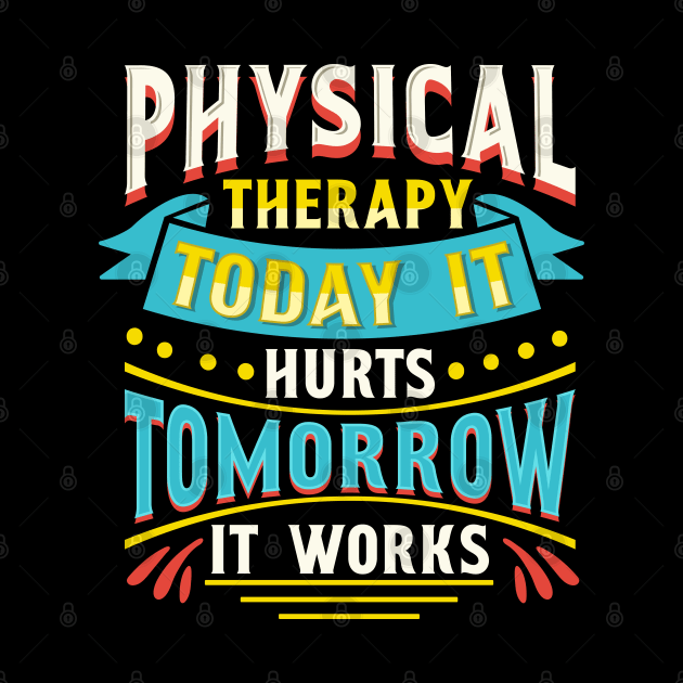 Physical Therapist Gift Physical Therapy Tomorrow It Works Design by Linco