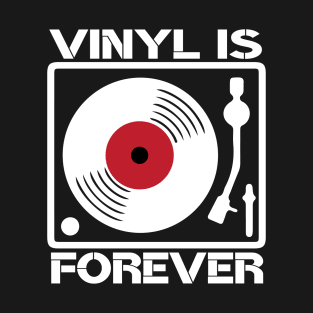 Vinyl is forever t shirt vinyl record collectors T-Shirt