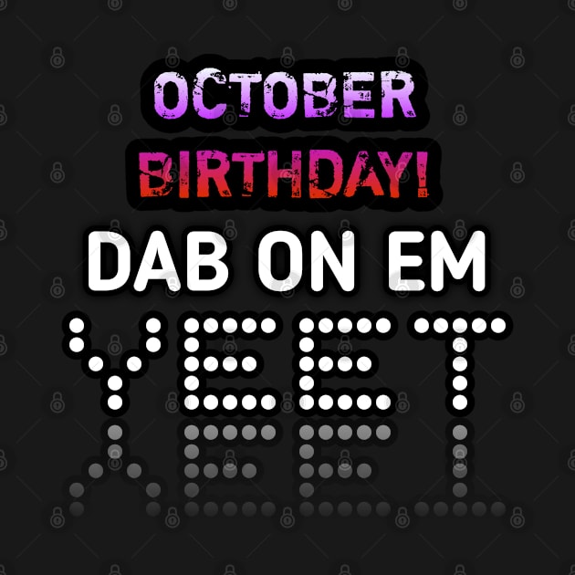 October Birthday Dab Yeet by MaystarUniverse