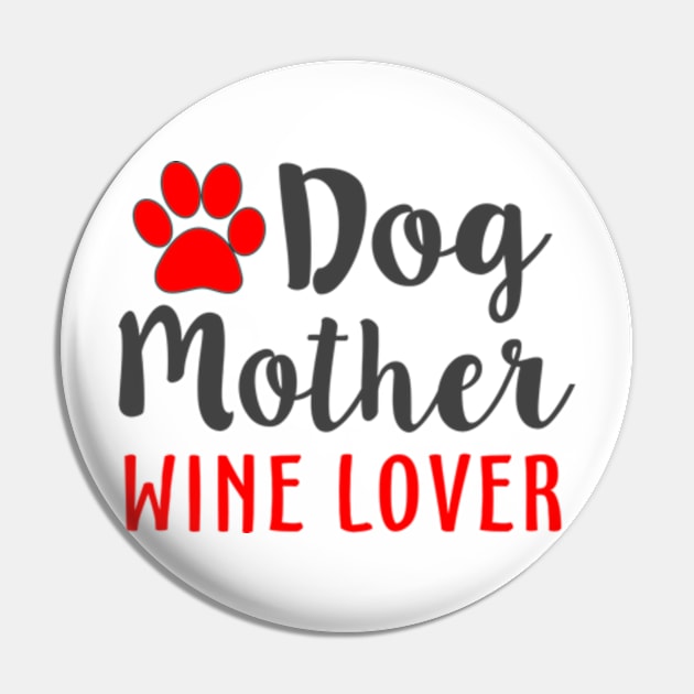 Dog Mother Wine Lover Pin by Mas Design