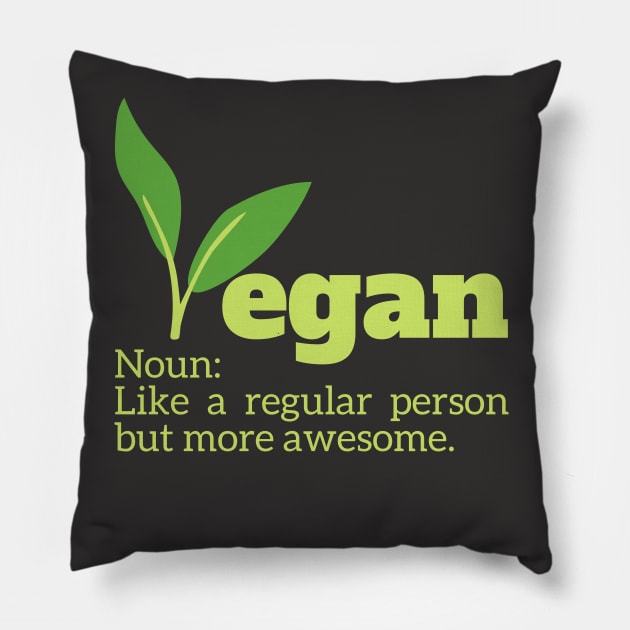 Vegan Noun: Like a regular person but more awesome. Pillow by Coralgb