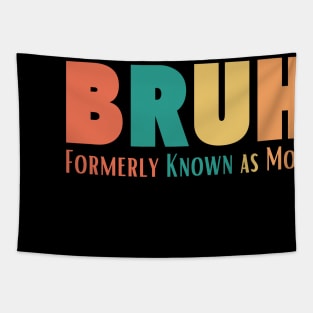 Funny Sarcastic Tshirt Gift for Mom, Funny Trendy Shirt, Bruh Formerly Known as Mom Shirt, Funny Quote Shirt, Mothers Day Shirt Tapestry