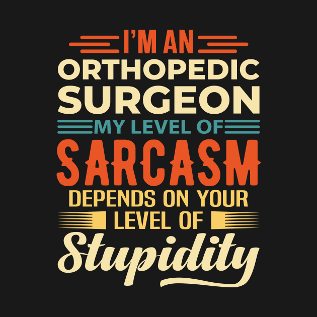 I'm An Orthopedic Surgeon by Stay Weird