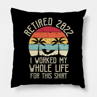 Retired 2022 Funny Retirement Humor Gift Pillow