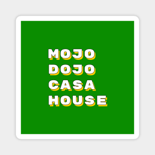Ken Mojo Dojo Casa House Magnet