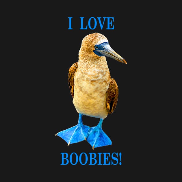 I Love Boobies! by RockettGraph1cs