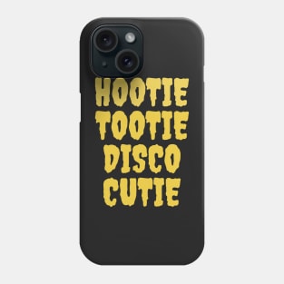 HOOTIE TOOTIE DISCO CUTIE Phone Case