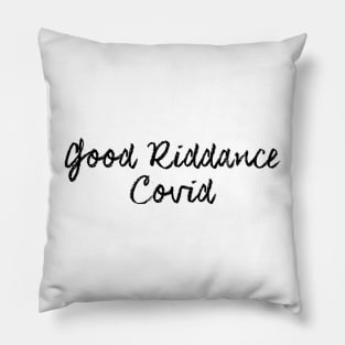 Good Riddance Covid 2021 Pillow