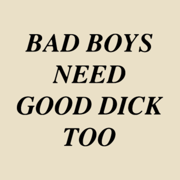 Bad Boy Are Good Too