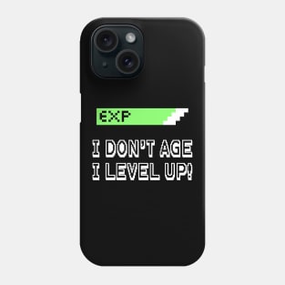 I Don't Age I Level Up Phone Case