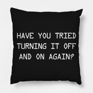 Have you tried turning it off and on again? Pillow