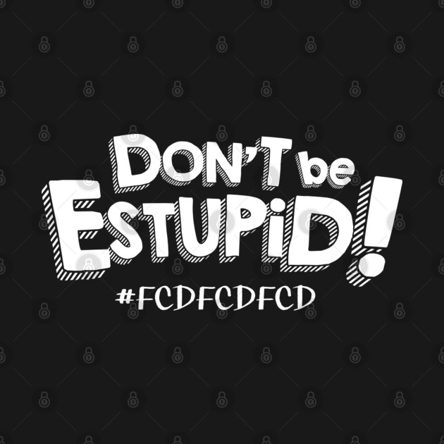 Don't Be Estupid! by RG Comedy