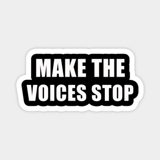 Make The Voices Stop Magnet