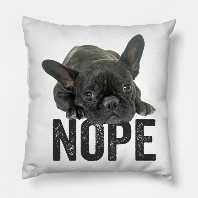 French Bulldog - French Bulldog Nope Pillow by Kudostees