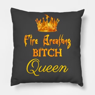 Fire-Breathing Bitch Queen Pillow