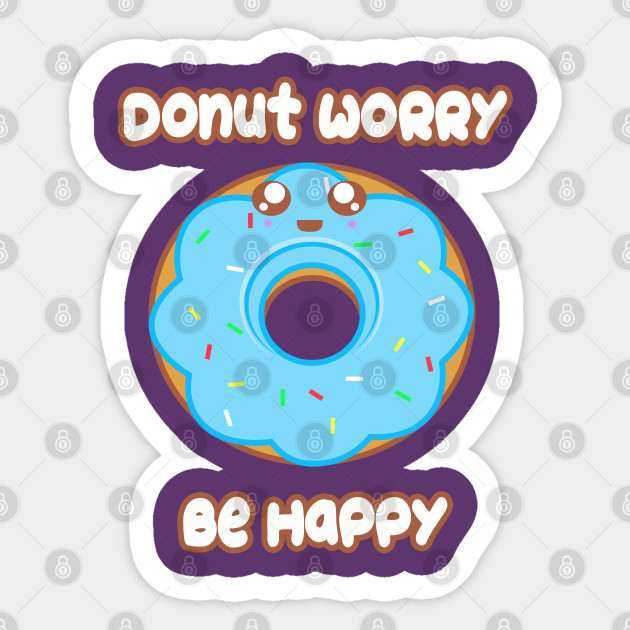 Donut Worry Food Pun Sticker Teepublic Au