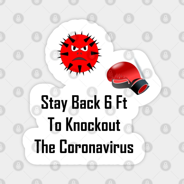 Stay Back 6 Ft To Knockout The Coronavirus Magnet by GeekNirvana