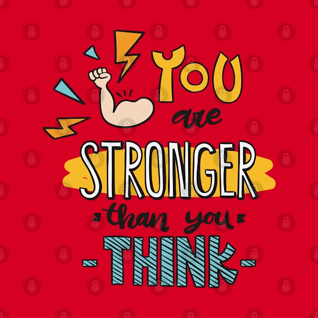 You Are Stronger Than You Think by Mako Design 