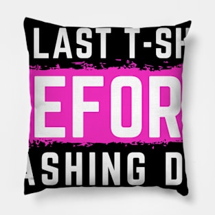 I Hate Laundry. My Last T-Shirt Before Washing Day. Funny Laundry Mom Life Design. Pillow