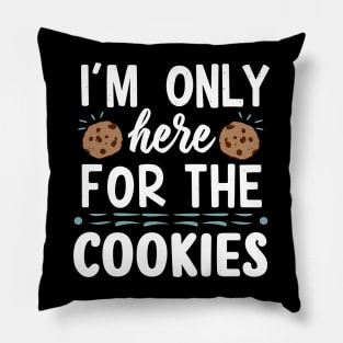 I'm only here for the cookies Pillow