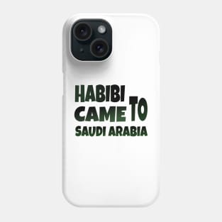 Hbibi came to Saudi Arabia Phone Case