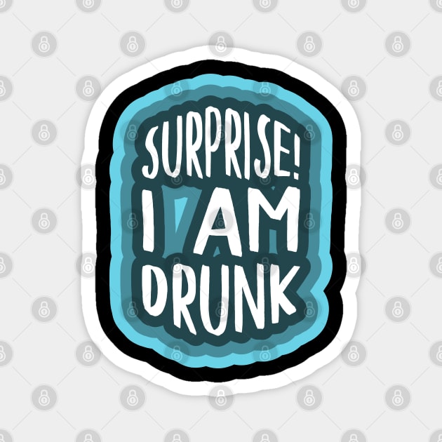 Surprise I am drunk Magnet by PCB1981